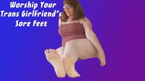 Worship Your Trans Girlfriend's Sore Feet
