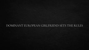 Dominant European Girlfriend Sets The Rules