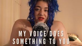 MY VOICE DOES SOMETHING TO YOU - corrupting ASMR