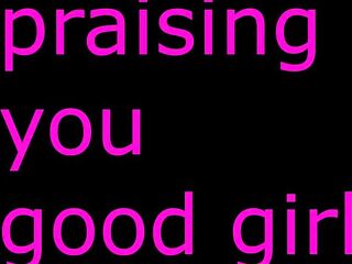 PRAISING YOU LIKE THE GOOD GIRL YOU ARE (PRAISING FETISH) audio roleplay