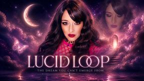 Lucid Loop - The Wet Dream You Can’t Emerge From
