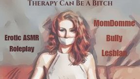 Therapy Can be A Bitch, Can't it?