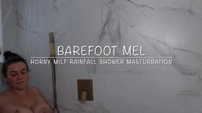 Barefoot Mel Horny MILF Rainfall Shower Masturbation