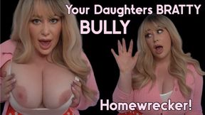 HOMEWRECKED - By your stepdaughters BULLY!