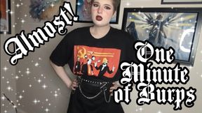 ALMOST! One Minute of Burps
