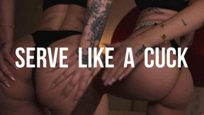 Serve like a cuck