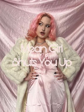 Mean Girl Shuts You Up