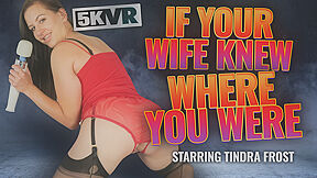 If Your Wife Knew Where You Were With Tindra Frost