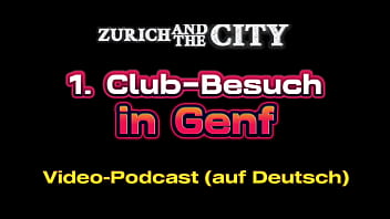 Erster Club-Besuch in GENF (CH) &ndash_ XXX-PODCAST auf Deutsch