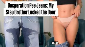 Desperation Pee Jeans: My Step-Brother Locked the Door - MaryGi