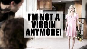”I'm not a virgin anymore!”