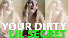 Your dirty lil secret!