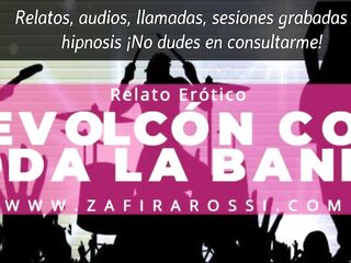 RELATO EROTICO [SEXY ASMR] REVOLCÓN CON TODA LA BANDA - VOZ FEMENINA ARGENTINA