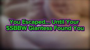 You Escaped… Until Your SSBBW Giantess Found You