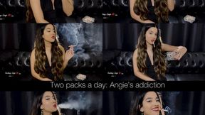 Two packs a day - Angie's addiction