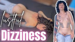 Lustful Dizziness