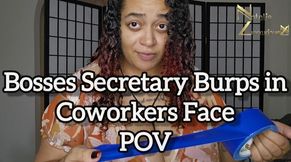 Bosses Secretary Burps in Coworkers Face POV