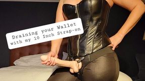 Draining your Wallet with my Big 10 inch Strap-on