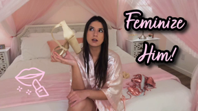 Feminize Him!
