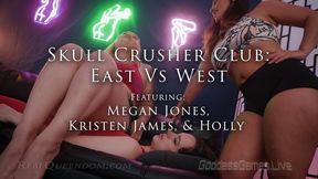 *Skull Crusher Club; East Vs West - Part 1 - Featuring Megan Jones, Kristen James, and Holly - 4k*