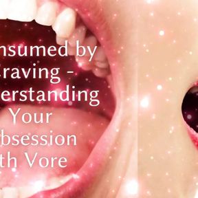 Consumed by Craving - Understanding Your Obsession with Ve