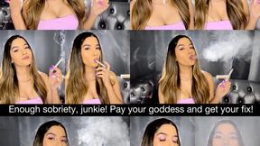 Enough sobriety, junkie! Pay your goddess and get your fix! Findom smoking