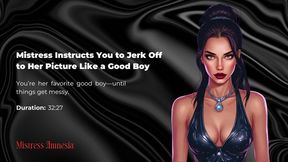 Mistress Instructs You to Jerk Off to Her Picture Like a Good Boy