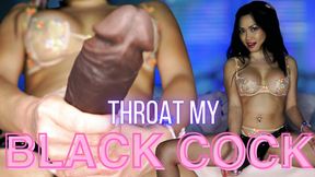 Throat my Black Cock