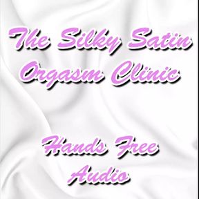 The Silky Satin Orgasm Clinic Hands Free Audio