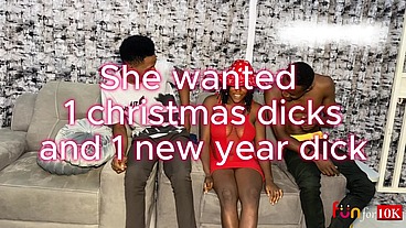 she wanted one chrismas dick and one yew year dick