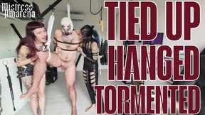 Tied up, hanged and tormented