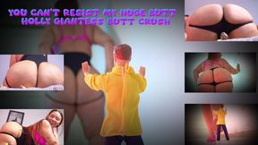 You can t resist my huge butt Holly Giantess butt crush - Holly