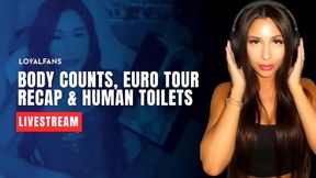 Livestream | 1h 27m | Body counts, Euro tour recap and human toilets