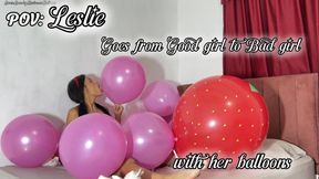 POV: Leslie goes from good girl to bad girl with her balloons
