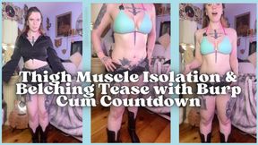 Thigh Muscle Isolation & Belching Tease with Big Burp Cum Countdown