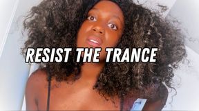 RESIST THE TRANCE