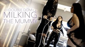 Double Domme MILKING THE MUMMY