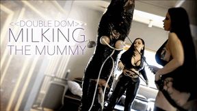 Double Domme MILKING THE MUMMY