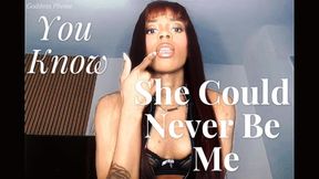 You Know She Could Never Be Me