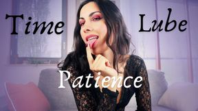 Time, Patience & Lube