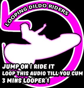AUDIO ONLY - Looping dildo rider 1
