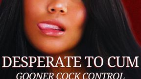 Desperate to Cum - Gooner Cock Control - Bella Trixxx