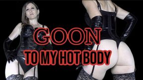 Goon To My Hot Body
