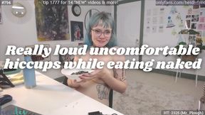 Really Loud Uncomfortable Hiccuping While Eating Naked