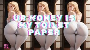 UR MONEY IS MY TOILET PAPER, LOSER