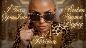 I Turn You Into a Broken Aroma Paypig Forever