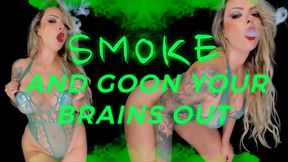SMOKE AND GOON YOUR BRAINS OUT