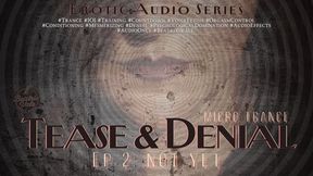 Tease & Denial Micro Trance: Ep. 2 Not Yet