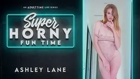 Ashley Lane in Ashley Lane - Super Horny Fun Time