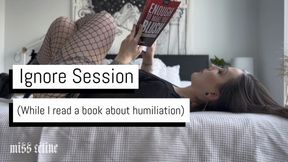 Ignore Session (While I Read a Book About Erotic Humiliation)
